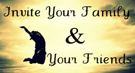 Invite Your Family & Your Friends