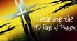 These Are the 40 Days of Prayer