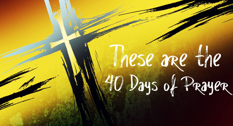 These Are the 40 Days of Prayer